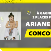 Gagne tes places pour Ariane Roy