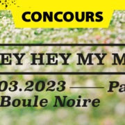 Gagne tes places pour Hey Hey My My